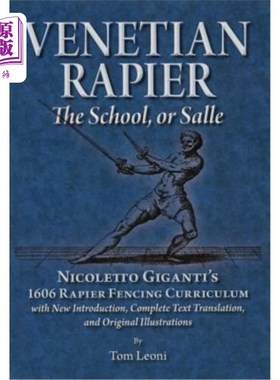 海外直订Venetian Rapier: Nicoletto Giganti's 1606 Rapier Fencing Curriculum 威尼斯剑术：尼科莱托·巨人1606年的剑术课