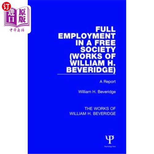 海外直订Full Employment in a Free Society (Works of William H. Beveridge): A Report 自由社会中的充分就业（威廉·H·贝