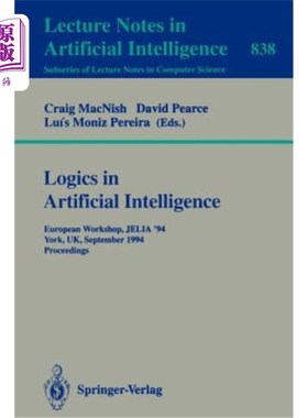 海外直订Logics in Artificial Intelligence: European Workshop Jelia '94, York, Uk, Septem 人工智能中的逻辑学：1994年