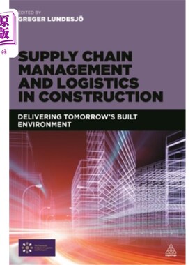 海外直订Supply Chain Management and Logistics in Construction: Delivering Tomorrow's Bui 建筑业的供应链管理和物流: