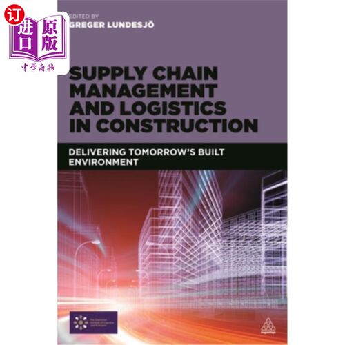 海外直订Supply Chain Management and Logistics in Construction: Delivering Tomorrow's Bui 建筑业的供应链管理和物流: