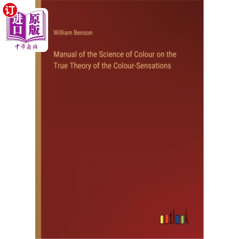 海外直订Manual of the Science of Colour on the True Theory of the Colour-Sensations 色彩科学手册，关于色彩感觉的真
