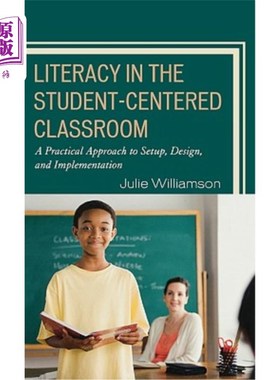 海外直订Literacy in the Student-Centered Classroom: A Practical Approach to Setup, Desig 以学生为中心的课堂识字：设