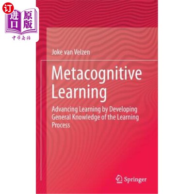 海外直订Metacognitive Learning: Advancing Learning by Developing General Knowledge of th 元认知学习：通过发展学习过