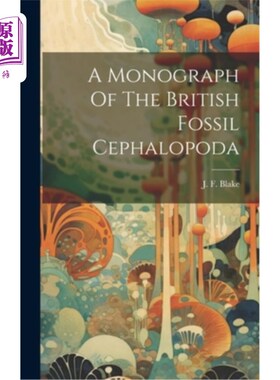 海外直订A Monograph Of The British Fossil Cephalopoda 英国头足类化石专论