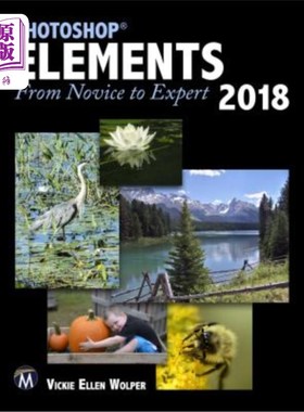 海外直订Photoshop Elements 2018: From Novice to Expert ps图象处理软件元素2018:从新手到专家