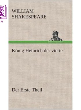 海外直订德语 K?nig Heinrich der vierte Der Erste Theil K ?这是海因里希第四世第一个骑士