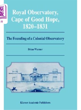 海外直订Royal Observatory, Cape of Good Hope 1820-1831: The Founding of a Colonial Obser 1820-1831年