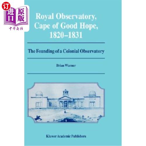 海外直订Royal Observatory, Cape of Good Hope 1820-1831: The Founding of a Colonial Obser 1820-1831年