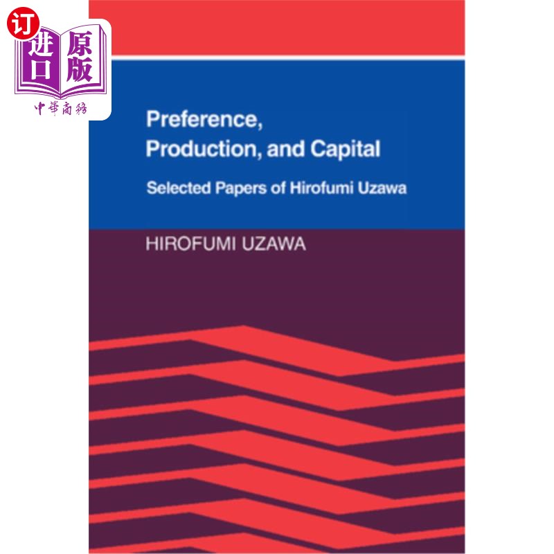 海外直订Preference, Production and Capital: Selected Papers of Hirofumi Uzawa 偏好、生产与资本：小泽博文论文选