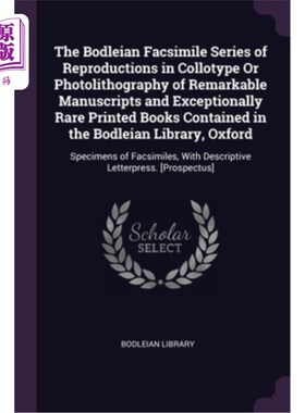 海外直订The Bodleian Facsimile Series of Reproductions in Collotype Or Photolithography  著名手稿和特别罕见的印刷书