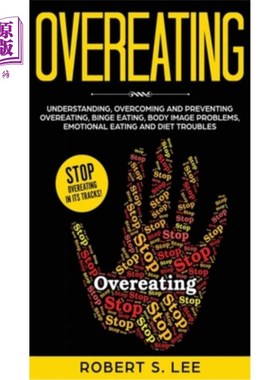 海外直订医药图书Overeating: Understanding, Overcoming and Preventing Overeating, Binge Eating, B 暴饮暴食：理解、克