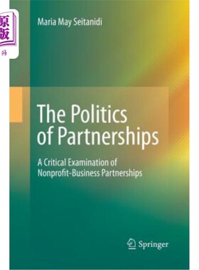 海外直订The Politics of Partnerships: A Critical Examination of Nonprofit-Business Partn 伙伴关系的政治：对非营利商