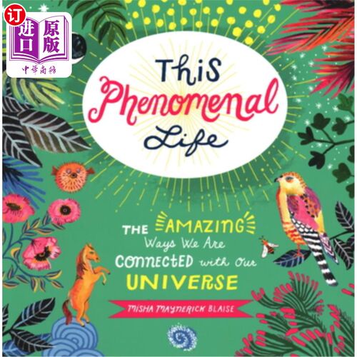 海外直订This Phenomenal Life: The Amazing Ways We Are Connected with Our Universe 这种非凡的生活：我们与宇宙联系的