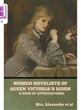 海外直订Women Novelists of Queen Victoria's Reign: A Book of Appreciations 维多利亚女王统治时期的女性小说家:一本鉴