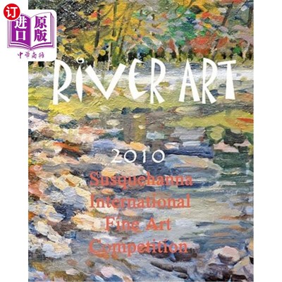 海外直订River Art: Susquehanna International Fine Art Competition - 2010 河流艺术:萨斯奎哈纳国际美术大赛- 2010