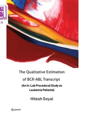 海外直订The Qualitative Estimation of BCR-ABL Transcript: (An In-Lab Procedural Study on BCR-ABL转录物