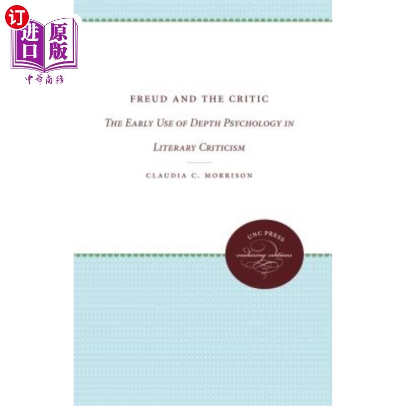 海外直订Freud and the Critic: The Early Use of Depth Psychology in Literary Criticism 弗洛伊德与批评家:深度心理学在