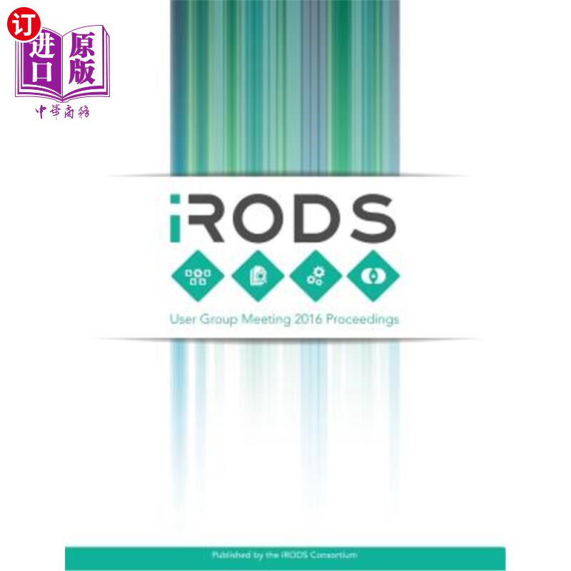 海外直订iRODS User Group Meeting 2016 Proceedings: June 8-9, 2016 - Chapel Hill, NC iRODS用户组会议2016年