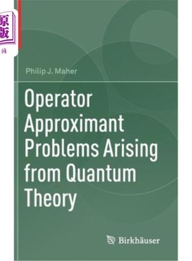 海外直订Operator Approximant Problems Arising from Quantum Theory 量子理论中的算子逼近问题