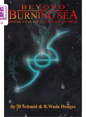 海外直订Beyond the Burning Sea: Book One of Fate's Crucible 《燃烧之海:命运的熔炉第1卷》