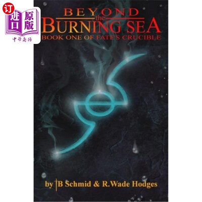 海外直订Beyond the Burning Sea: Book One of Fate's Crucible 《燃烧之海:命运的熔炉第1卷》
