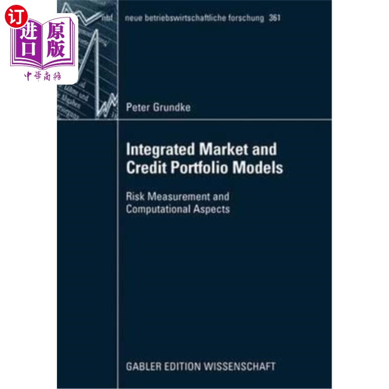 海外直订Integrated Market and Credit Portfolio Models: Risk Measurement and Computationa 综合市场和信贷组合模型：风
