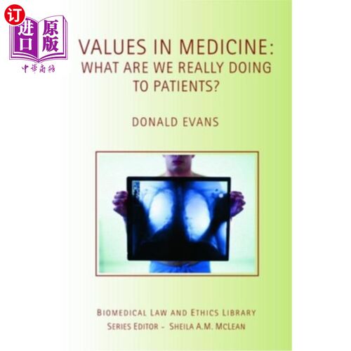 海外直订医药图书Values in Medicine: What Are We Really Doing to Patients? 医学价值观:我们对病人真正做了什么?