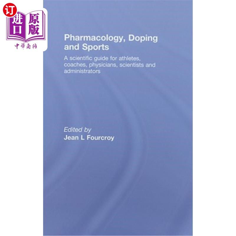 海外直订医药图书Pharmacology, Doping and Sports: A Scientific Guide for Athletes, Coaches, Physi 药理学，兴奋剂和体
