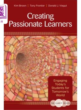 海外直订The Clarity Series: Creating Passionate Learners: Engaging Today′s Student 清晰系列：创造充满激情的学