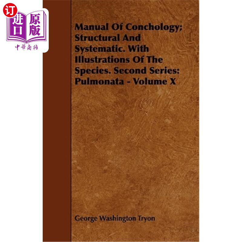 海外直订Manual Of Conchology; Structural And Systematic. With Illustrations Of The Speci 海螺学手册;结构和系统。附