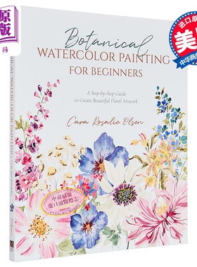 Botanical Watercolor Painting for Beginners 进口艺术 植物水彩画初学者 美丽花卉创作指南【中商原版】