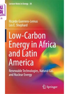 海外直订Low-Carbon Energy in Africa and Latin America: Renewable Technologies, Natural G 非洲和拉丁美洲的低碳能源: