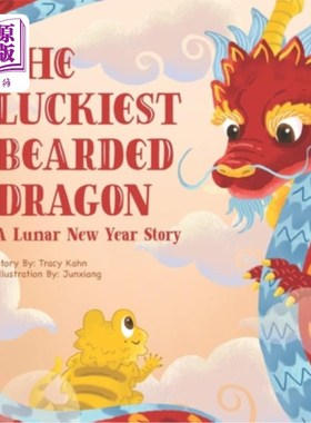 海外直订The Luckiest Bearded Dragon: A Lunar New Year Story 最幸运的胡须龙：一个农历新年的故事