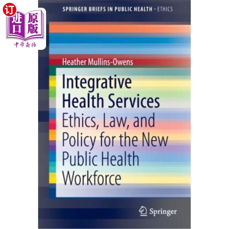 海外直订医药图书Integrative Health Services: Ethics, Law, and Policy for the New Public Health W 综合卫生服务：新公