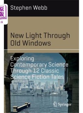海外直订New Light Through Old Windows: Exploring Contemporary Science Through 12 Classic 透过旧窗户的新光：通过12个