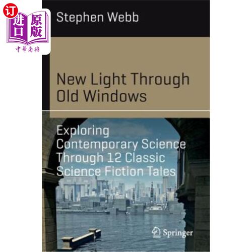 海外直订New Light Through Old Windows: Exploring Contemporary Science Through 12 Classic 透过旧窗户的新光：通过12个