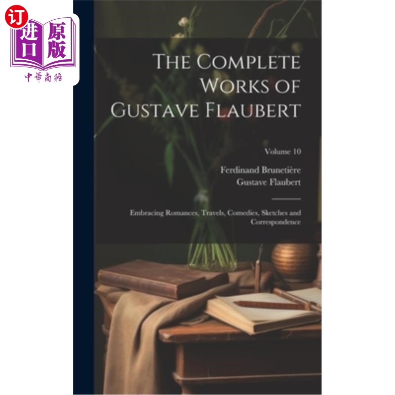 海外直订The Complete Works of Gustave Flaubert: Embracing Romances, Travels, Comedies, S 古斯塔夫·福楼拜全集：集浪