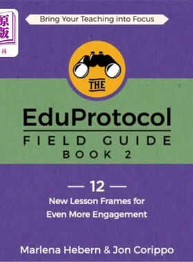 海外直订The EduProtocol Field Guide: Book 2: 12 New Lesson Frames for Even More Engageme 教育协议现场指南:书2:12个