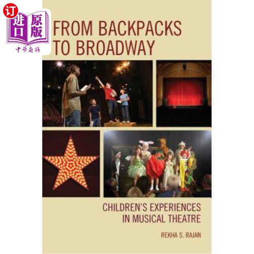 海外直订From Backpacks to Broadway: Children's Experiences in Musical Theatre 从背包到百老汇：儿童在音乐剧中的体验