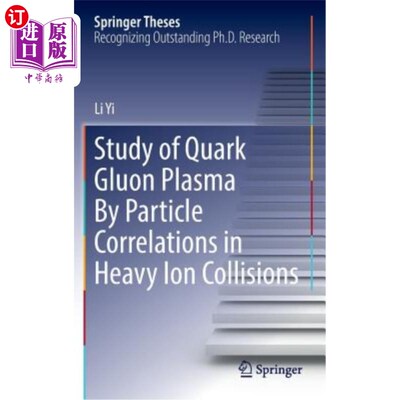 海外直订Study of Quark Gluon Plasma by Particle Correlations in Heavy Ion Collisions 用重离子碰撞中的粒子关联研究夸