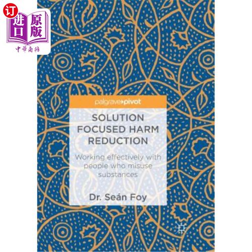 海外直订医药图书Solution Focused Harm Reduction: Working Effectively with People Who Misuse Subs 以解决方案为中心的