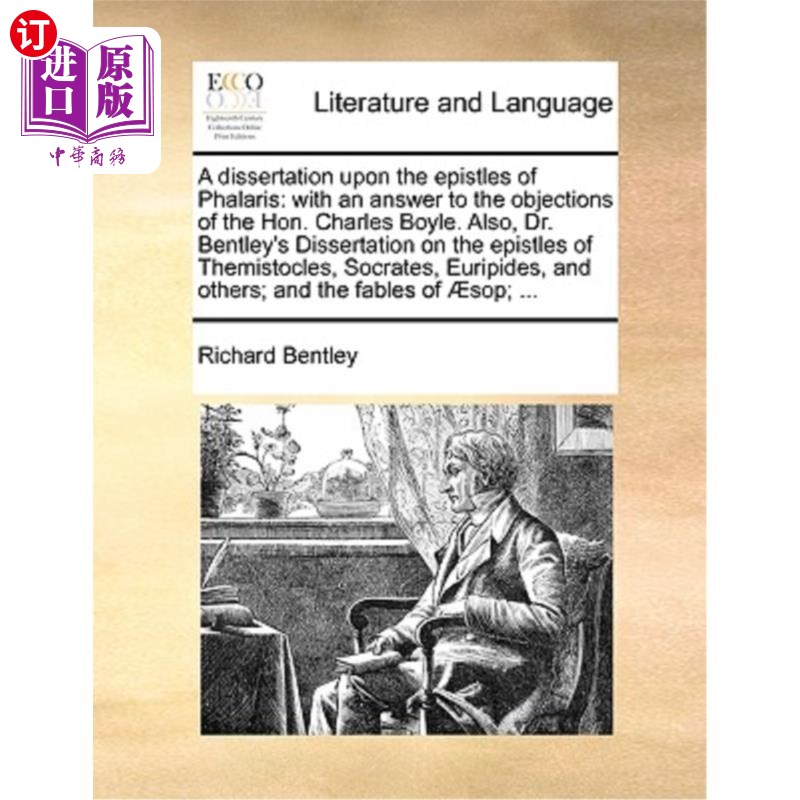 海外直订A dissertation upon the epistles of Phalaris: with an answer to the objections o论法拉里斯书信的论文:对查