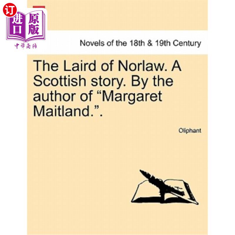 海外直订The Laird of Norlaw. a Scottish Story. by the Author of Margaret Maitland.. 诺洛庄园。苏格兰故事。玛格丽特·