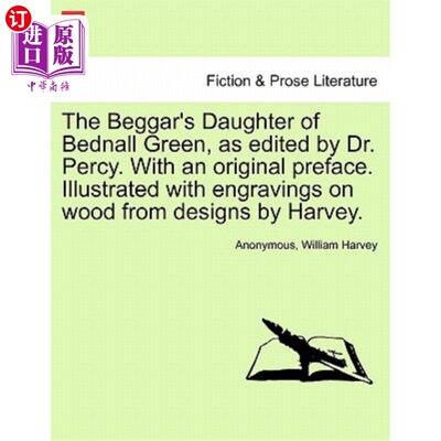 海外直订The Beggar's Daughter of Bednall Green, as Edited by Dr. Percy. with an Original 《贝纳尔·格林的乞丐女儿》