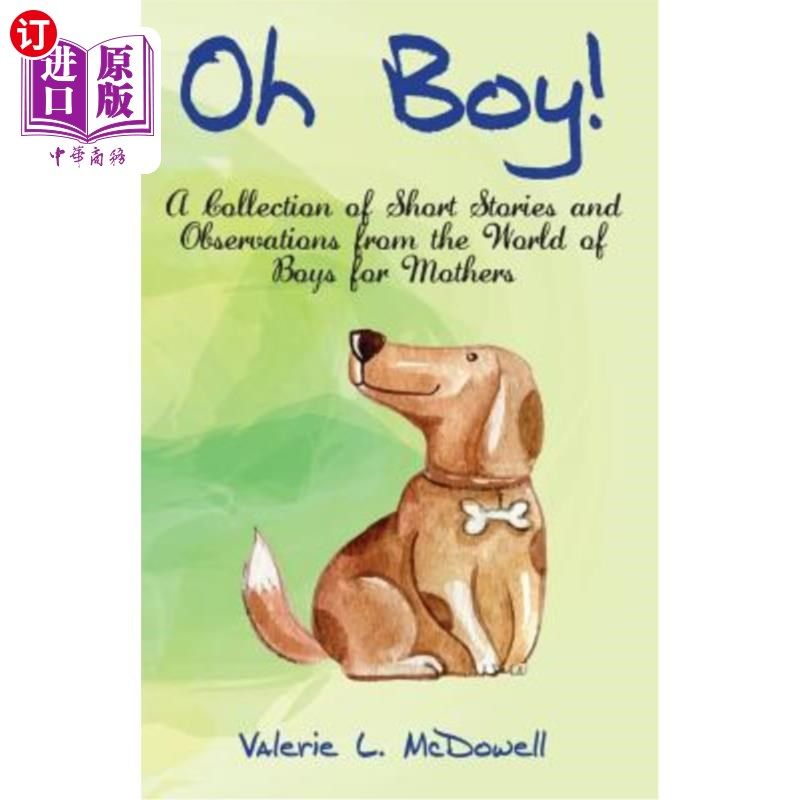 海外直订Oh Boy!: A Collection of Short Stories and Observations from the World of Boys f 哦，孩子！：为母亲收集男孩