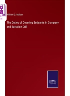海外直订The Duties of Covering Serjeants in Company and Battalion Drill 连营演习中掩护士官的职责