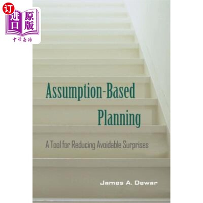海外直订Assumption-Based Planning: A Tool for Reducing Avoidable Surprises 基于假设的计划：减少可避免的意外的工具