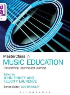 海外直订Masterclass in Music Education: Transforming Teaching and Learning 音乐教育大师班：教与学的转变