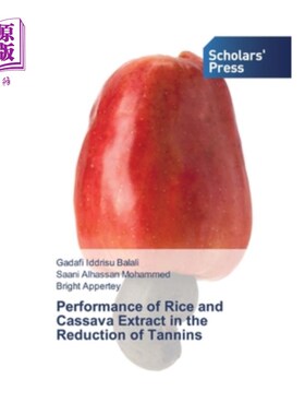 海外直订Performance of Rice and Cassava Extract in the Reduction of Tannins 水稻和木薯提取物对单宁的还原性能